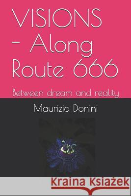 VISIONS - Along Route 666: Between dream and reality Donini, Maurizio 9781798723456 Independently Published - książka