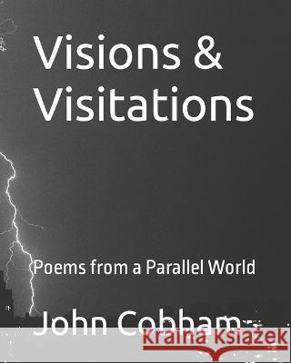 Visions & Visitations: Poems from a Parallel World John Cobham   9798490067771 Independently Published - książka