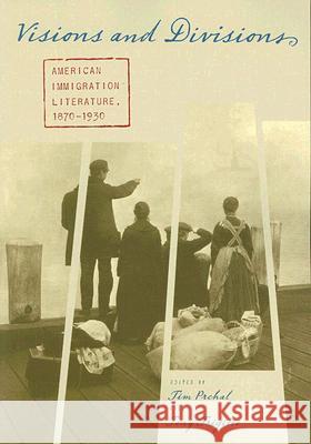 Visions and Divisions: American Immigration Literature, 1870-1930 Prchal, Timothy 9780813542348 Rutgers University Press - książka