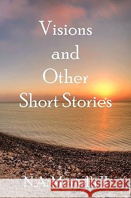 Visions and Other Short Stories N A Martelli, II 9781450096010 Xlibris - książka