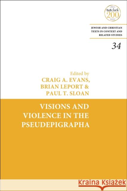 Visions and Violence in the Pseudepigrapha Craig A. Evans James H. Charlesworth Brian Leport 9780567703217 T&T Clark - książka