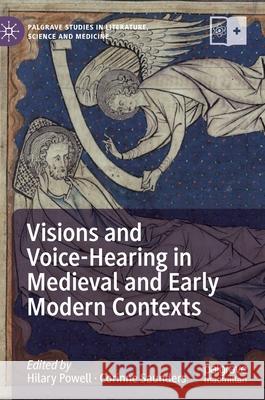 Visions and Voice-Hearing in Medieval and Early Modern Contexts Hilary Powell Corinne Saunders 9783030526580 Palgrave MacMillan - książka