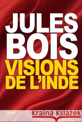 Visions de l'Inde Jules Bois 9781518640650 Createspace - książka