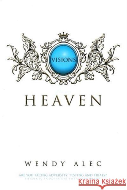 Visions from Heaven: Visitations to My Father's Chamber Wendy Alec 9780957149885 Warboys Publishing (Ireland) Limited - książka