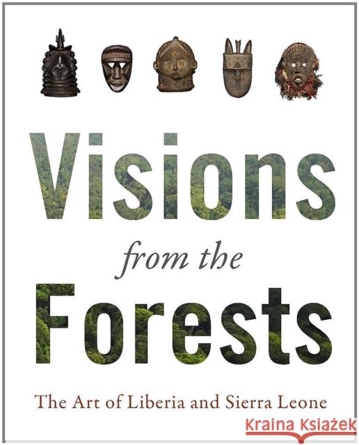 Visions from the Forest: The Art of Liberia and Sierra Leone Grootaers, Jan-Lodewijk 9780989371810 Minneapolis Institute of Arts - książka