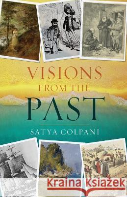 Visions from the Past Satya Colpani 9781636406534 White Falcon Publishing - książka