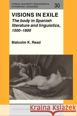 Visions in Exile: Body in Spanish Literature and Linguistics, 1500-1800  9789027217455 John Benjamins Publishing Co - książka