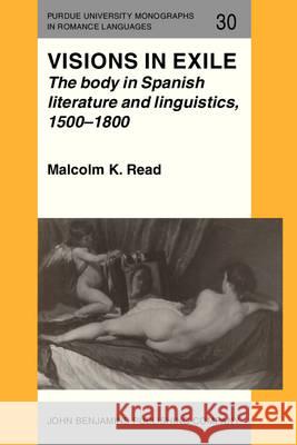 Visions in Exile: The Body in Spanish Literature and Linguistics, 1500-1800  9789027217462 John Benjamins Publishing Co - książka