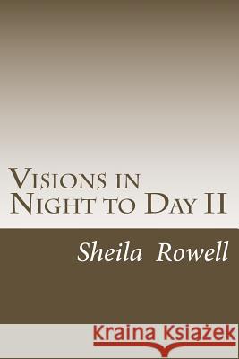 Visions in Night to Day II Sheila Shavonne Rowell 9781442149090 Createspace - książka