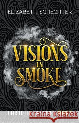 Visions in Smoke Elizabeth Schechter   9781952598487 Elizabeth Schechter - książka