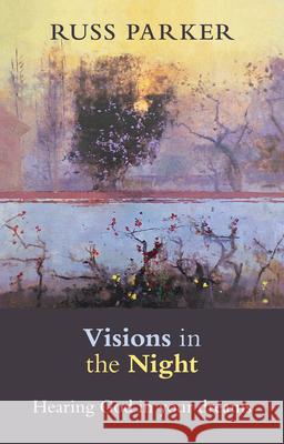 Visions in the Night: Hearing God in Your Dreams Parker, Ross 9780281070831  - książka