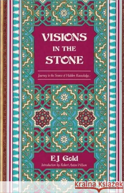 Visions in the Stone: Journey to the Source of Hidden Knowledge Gold, E. J. 9780895560575 GATEWAYS BOOKS & TAPES,US - książka