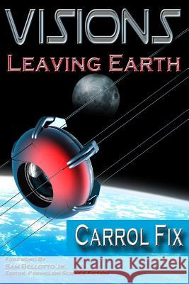 Visions: Leaving Earth Carrol Fix Amos Parker Ami Hart 9780991642632 Lillicat Publishers - książka