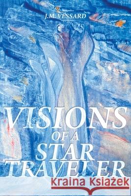 Visions of a Star Traveler J M Vessard 9781645840824 Page Publishing, Inc. - książka