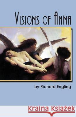 Visions of Anna Richard Engling 9780977661022 Polarity Ensemble Theatre - książka