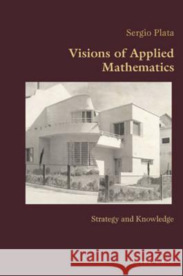 Visions of Applied Mathematics; Strategy and Knowledge Plata, Sergio 9783039109234 Verlag Peter Lang - książka