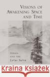 Visions of Awakening Space and Time: Dōgen and the Lotus Sutra Leighton, Taigen Dan 9780195320930 Oxford University Press, USA