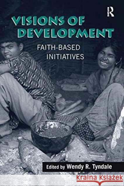Visions of Development: Faith-Based Initiatives Wendy R. Tyndale   9781138252790 Routledge - książka