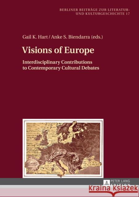 Visions of Europe: Interdisciplinary Contributions to Contemporary Cultural Debates Hart, Gail 9783631648414 Peter Lang GmbH - książka