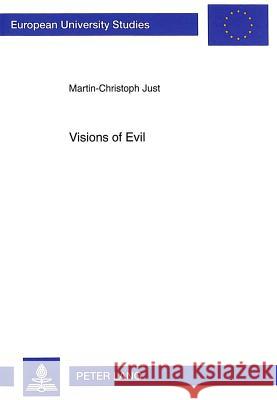 Visions of Evil: Origins of Violence in the English Gothic Novel Just, Martin-Christoph 9783631316962 Peter Lang GmbH - książka