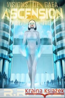 Visions of Gaea: Ascension II R R Vaz   9798611944936 Independently Published - książka