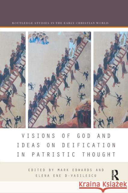 Visions of God and Ideas on Deification in Patristic Thought Mark Edwards Elena Ene D-Vasilescu 9780367884666 Routledge - książka