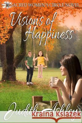 Visions of Happiness Judith Ashey 9781947983342 Judith Ashley - książka