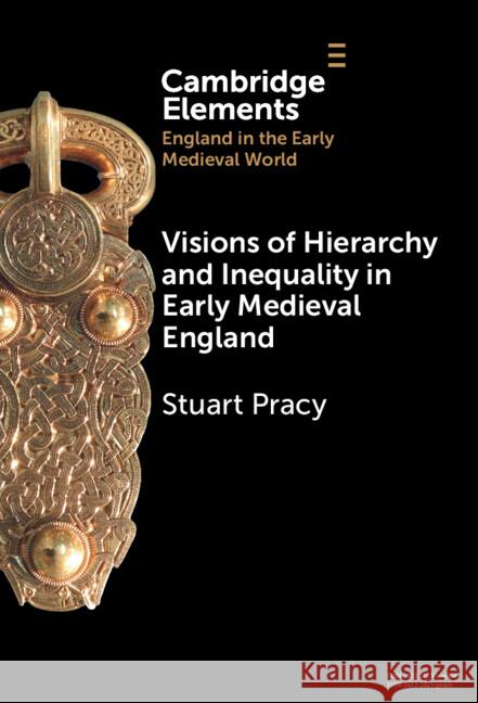 Visions of Hierarchy and Inequality in Early Medieval England Stuart Pracy 9781009494571 Cambridge University Press - książka