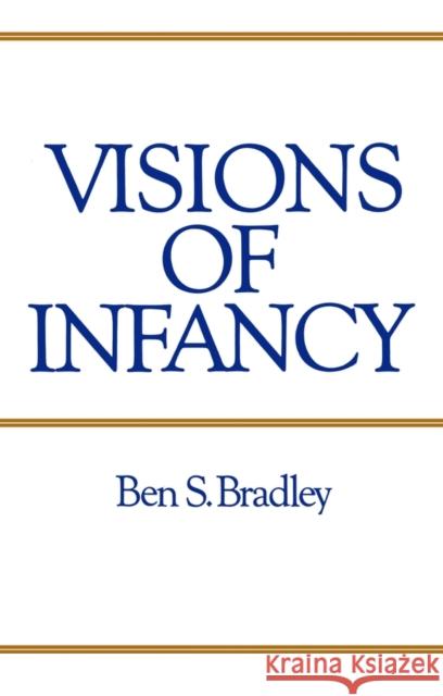 Visions of Infancy : Critical Introduction to Child Psychology Ben S. Bradley 9780745602455 BLACKWELL PUBLISHERS - książka