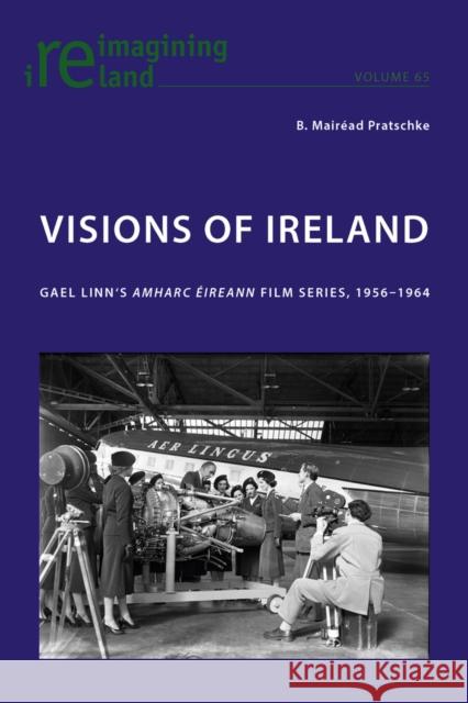 Visions of Ireland: Gael Linn's «Amharc Éireann» Film Series, 1956-1964 Maher, Eamon 9783034318723 Peter Lang AG, Internationaler Verlag der Wis - książka