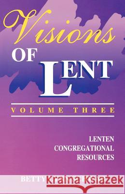 Visions of Lent Volume 3: Lenten Congregational Resources Betty Lynn Schwab 9780788002274 C S S Publishing Company - książka