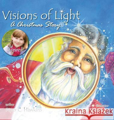 Visions of Light: A Christmas Story Piper C. Hawkins Kathleen Streitenberger 9780996370929 For Good Media, LLC - książka