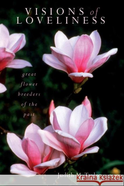 Visions of Loveliness: Great Flower Breeders of the Past Judith M. Taylor 9780804011563 Swallow Press - książka