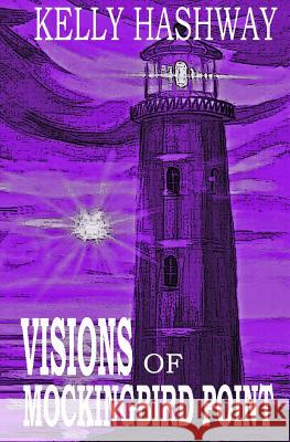 Visions of Mockingbird Point Kelly Hashway 9781533654694 Createspace Independent Publishing Platform - książka