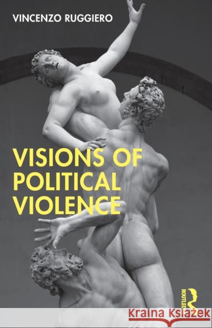 Visions of Political Violence Vincenzo Ruggiero 9780367261030 Routledge - książka