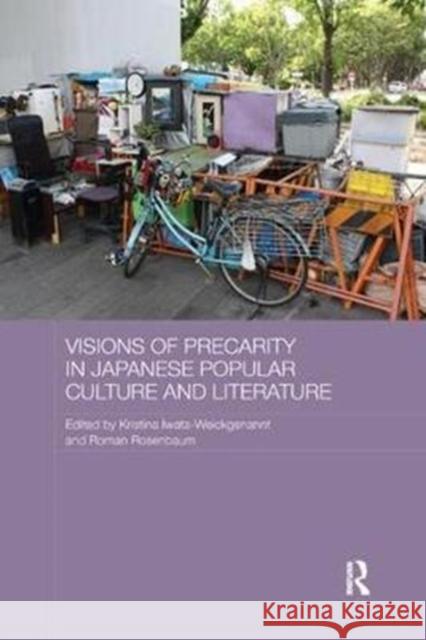 Visions of Precarity in Japanese Popular Culture and Literature Kristina Iwata-Weickgenannt Roman Rosenbaum 9781138104181 Routledge - książka