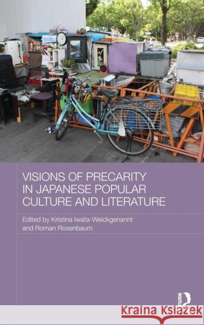 Visions of Precarity in Japanese Popular Culture and Literature Kristina Iwata-Weickgenannt Roman Rosenbaum 9781138804739 Routledge - książka