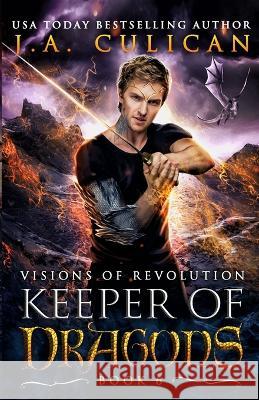 Visions of Revolution: Dragon Shifter Fantasy J a Culican   9798852887313 Independently Published - książka
