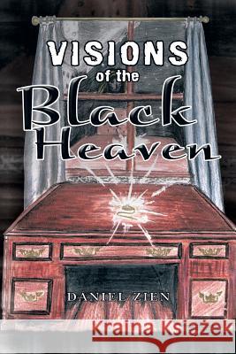 Visions of the Black Heaven Daniel Zien 9781479795055 Xlibris Corporation - książka