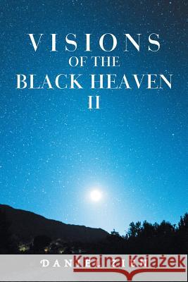 Visions of the Black Heaven Ii Daniel Zien 9781984511119 Xlibris Us - książka