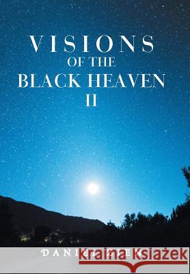 Visions of the Black Heaven Ii Zien, Daniel 9781984511126 Xlibris Us - książka