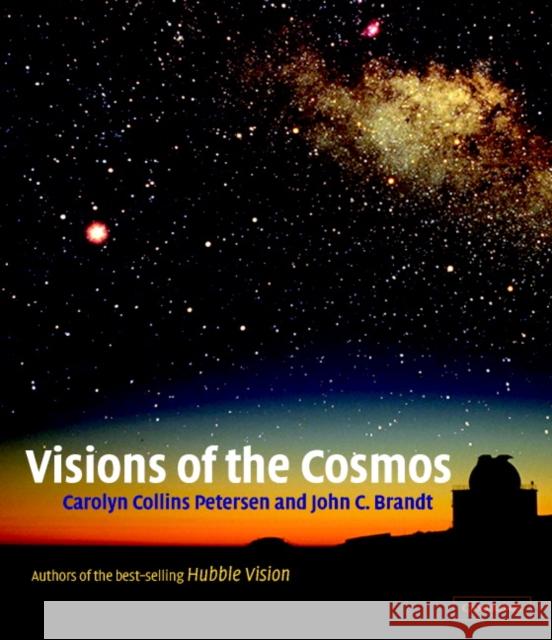 Visions of the Cosmos Carolyn Collins Petersen John C. Brandt 9780521818988 Cambridge University Press - książka