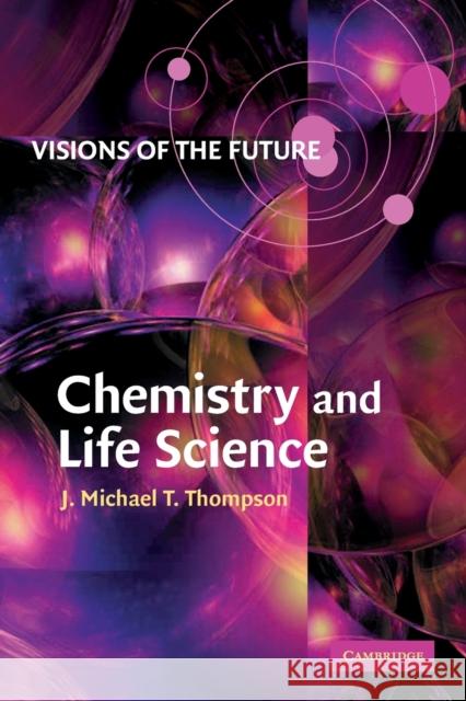 Visions of the Future: Chemistry and Life Science J. M. T. Thompson J. Michael T. Thompson 9780521805391 Cambridge University Press - książka