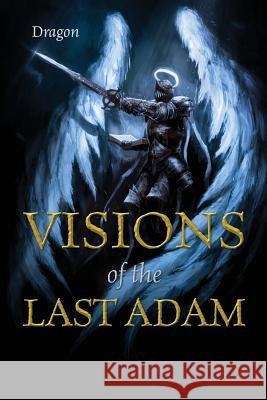 Visions of the Last Adam Dragon 9781977205124 Outskirts Press - książka