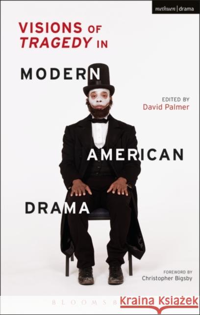 Visions of Tragedy in Modern American Drama David Palmer 9781474276931 Bloomsbury Methuen Drama - książka