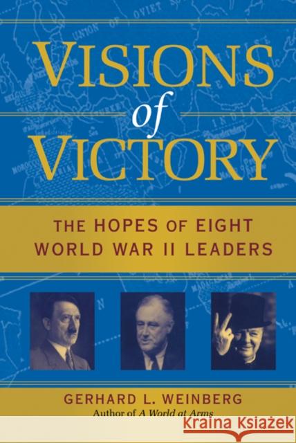 Visions of Victory: The Hopes of Eight World War II Leaders Weinberg, Gerhard L. 9780521852548 Cambridge University Press - książka