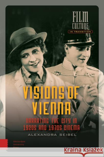 Visions of Vienna: Narrating the City in 1920s and 1930s Cinema Alexandra Seibel 9789462981898 Amsterdam University Press - książka