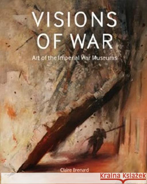 Visions of War: Art of the Imperial War Museums Claire Brenard 9781912423644 Imperial War Museum - książka