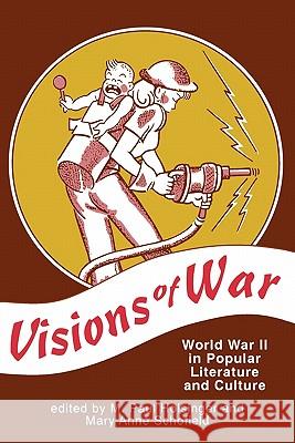Visions of War: World War II in Popular Literature and Culture M. Paul Holsinger Mary A. Schofield Mary Anne Scholfield 9780879725563 Popular Press - książka