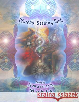 Visions Seeking God: Paintings by Amarnath Mukta Amarnath Mukta 9781496047069 Createspace - książka